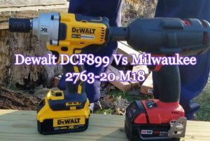 Dewalt DCF899 Vs Milwaukee