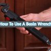 How To Use A Basin Wrench | A Step-By-Step Beginner’s Guide